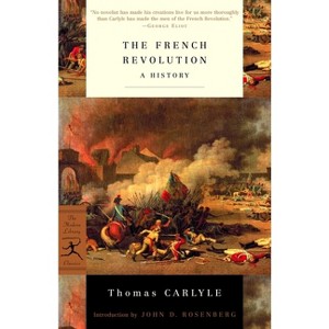 The French Revolution - (Modern Library Classics) by  Thomas Carlyle (Paperback) - 1 of 1