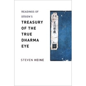 Readings of Dōgen's "Treasury of the True Dharma Eye" - (Columbia Readings of Buddhist Literature) by  Steven Heine (Paperback) - 1 of 1