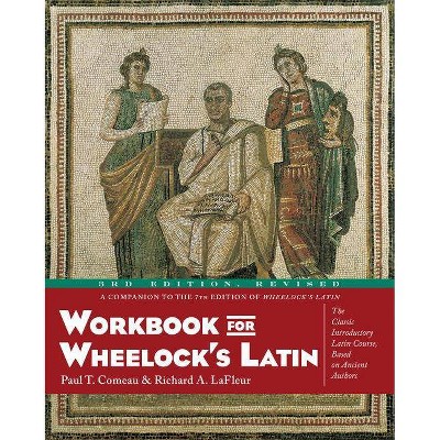 Workbook for Wheelock's Latin, 3rd Edition, Revised - by Paul T Comeau & Richard A LaFleur (Paperback)