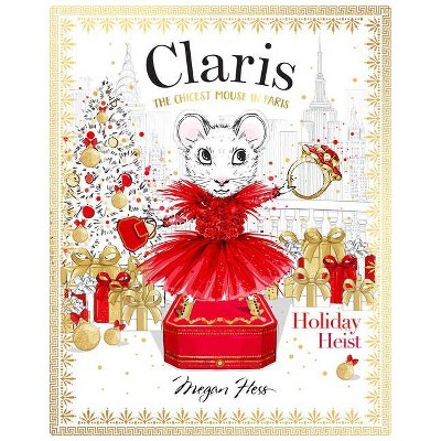 Claris: Holiday Heist - by  Megan Hess (Hardcover)