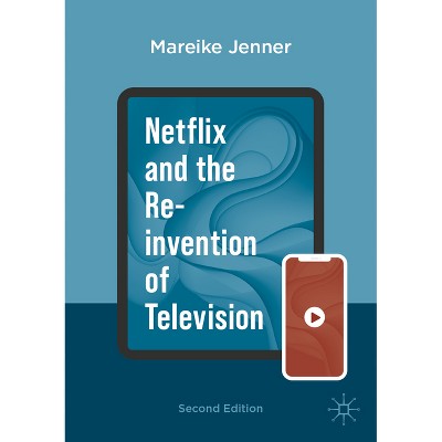 Netflix and the Re-Invention of Television - 2nd Edition by  Mareike Jenner (Paperback)