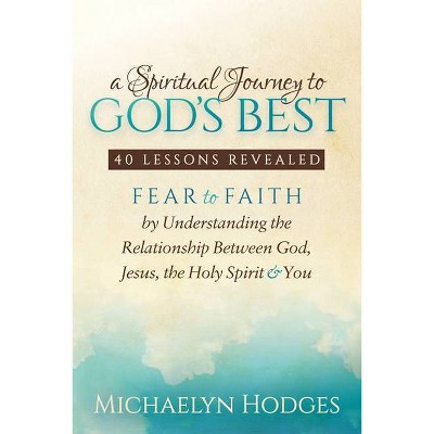 A Spiritual Journey to God's Best - by  Michaelyn Hodges (Hardcover)