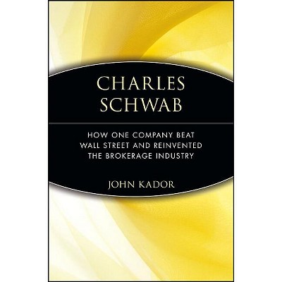Charles Schwab - by  John Kador (Paperback)