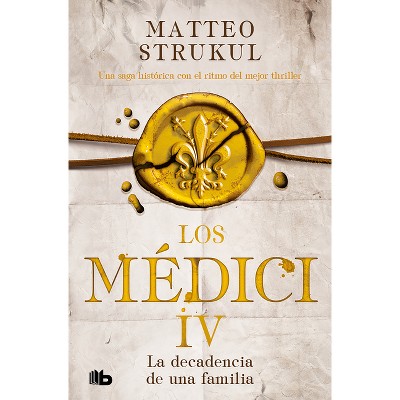 La Decadencia de Una Familia / The Decline of a Family - (Los Medici) by  Matteo Strukul (Paperback)