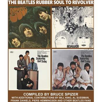 The Beatles Rubber Soul to Revolver - (Beatles Album) by  Bruce Spizer (Hardcover)