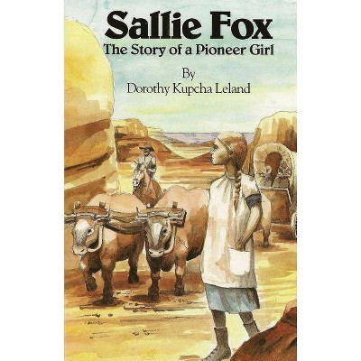 Sallie Fox - by  Dorothy Kupcha Leland (Paperback)