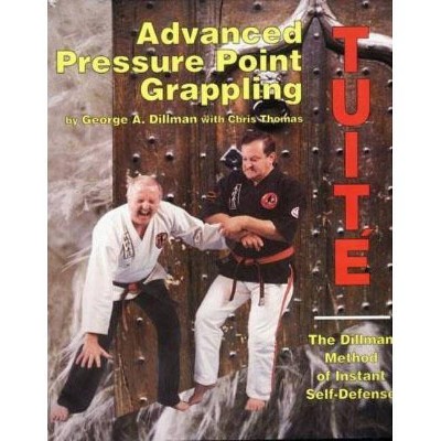  Advanced Pressure Point Grappling - by  George Dillman & Chris Thomas & Chris Thomas (Paperback) 