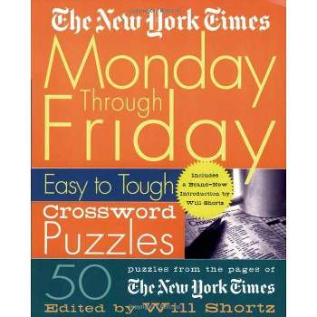The New York Times Monday Through Friday Easy to Tough Crossword Puzzles - (New York Times Crossword Puzzles) (Spiral Bound)