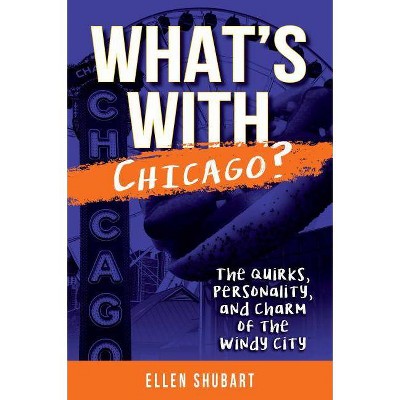  What's with Chicago? - (Whats with) by  Ellen Shubart (Paperback) 