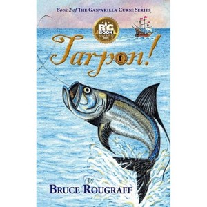 Tarpon! - (The Gasparilla Curse) by  Bruce Rougraff (Paperback) - 1 of 1