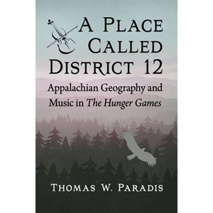 A Place Called District 12 - by  Thomas W Paradis (Paperback) - 1 of 1