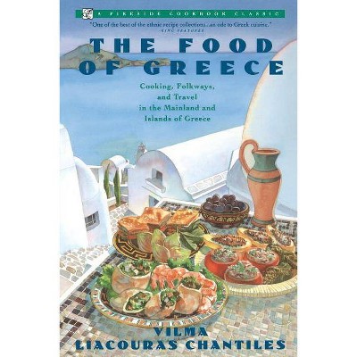 Food of Greece - (Fireside Cookbook Classics) by  Vilma Chantiles (Paperback)