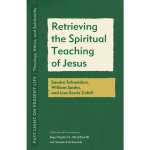 Retrieving the Spiritual Teaching of Jesus - (Past Light on Present Life: Theology, Ethics, and Spirituality) (Paperback) - 1 of 1