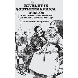 Rivalry in Southern Africa 1893-99 - by  M Seligmann (Hardcover) - 1 of 1