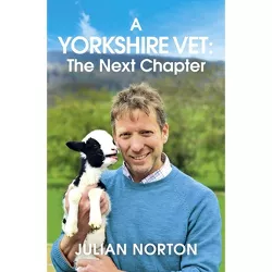 A Yorkshire Vet: The Next Chapter - by  Julian Norton (Paperback)