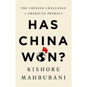 Has China Won? - by  Kishore Mahbubani (Hardcover) - 1 of 1