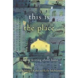 This Is the Place - by  Margot Kahn & Kelly McMasters (Paperback) - 1 of 1