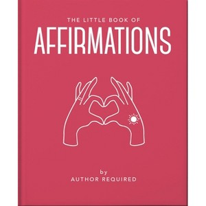 The Little Book of Affirmations - by  Oh (Hardcover) - 1 of 1