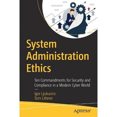 System Administration Ethics - by  Igor Ljubuncic & Tom Litterer (Paperback)