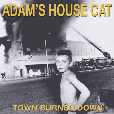 Adam's House Cat - Town Burned Down (CD)