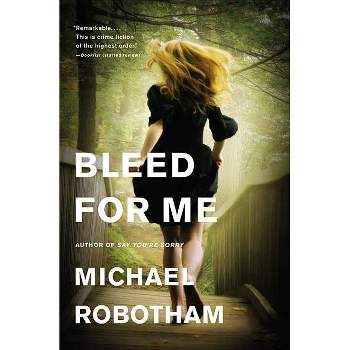 Bleed for Me - (Joseph O'Loughlin) by  Michael Robotham (Paperback)