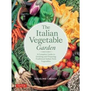 The Italian Vegetable Garden - (Tuttle Specials) by  Creasy (Paperback) - 1 of 1