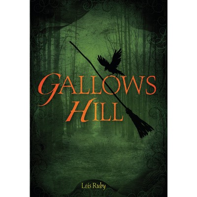Gallows Hill - by  Lois Ruby (Hardcover)