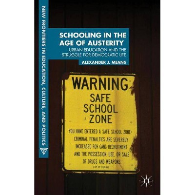 Schooling in the Age of Austerity - (New Frontiers in Education, Culture, and Politics) by  A Means (Paperback)