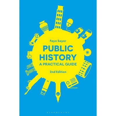 Public History - 2nd Edition by  Faye Sayer (Hardcover)