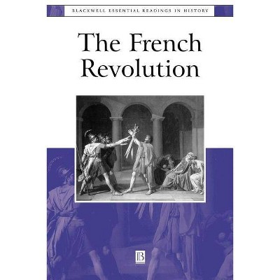 The French Revolution - (Blackwell Essential Readings in History) by  Ronald Schechter (Paperback)