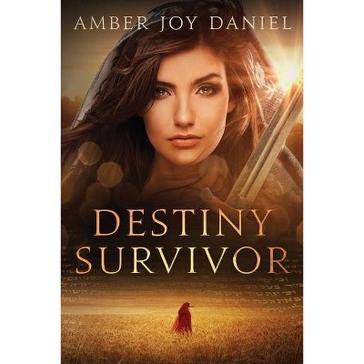 Destiny Survivor - by  Amber Joy Daniel (Paperback)