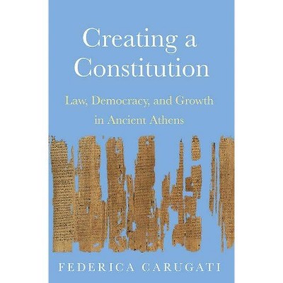 Creating a Constitution - by  Federica Carugati (Hardcover)