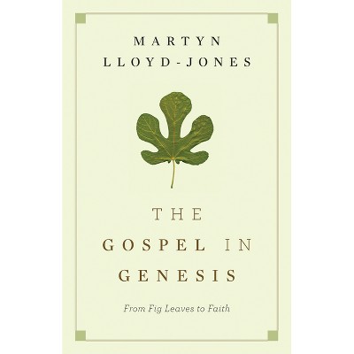 The Gospel in Genesis - by  Martyn Lloyd-Jones (Paperback)