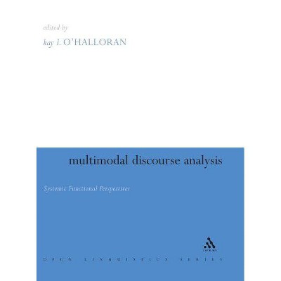 Multimodal Discourse Analysis - (Open Linguistics) by  Kay O'Halloran (Hardcover)