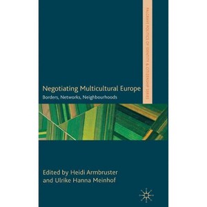 Negotiating Multicultural Europe - (Palgrave Politics of Identity and Citizenship) by  H Armbruster & U Meinhof (Hardcover) - 1 of 1