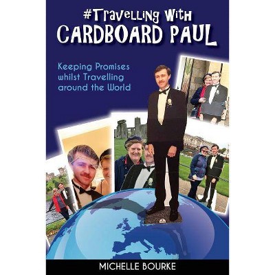 Travelling with Cardboard Paul - by  Michelle Bourke (Paperback)