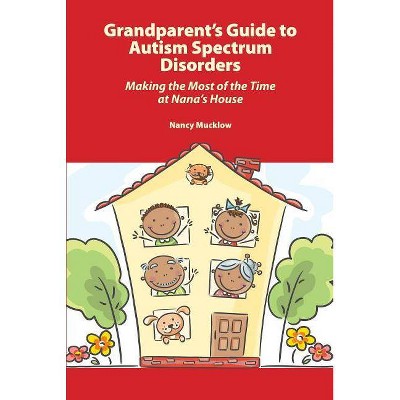 Grandparent's Guide to Autism Spectrum Disorders - by  Nancy Mucklow (Paperback)