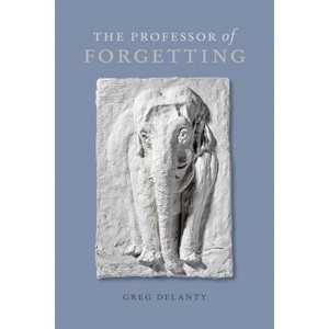 Professor of Forgetting - by  Greg Delanty (Paperback) - 1 of 1