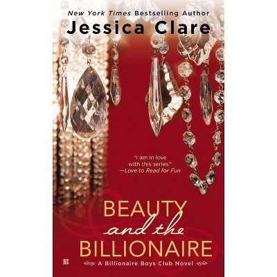 Beauty and the Billionaire - (Billionaire Boys Club) by  Jessica Clare (Paperback)