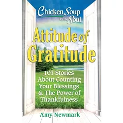 Chicken Soup for the Soul: Attitude of Gratitude - by  Amy Newmark (Paperback)