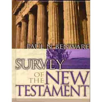 Survey of the New Testament- Student Edition - by  Paul N Benware (Hardcover)