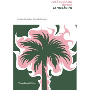 La Vorágine / The Vortex - by  Jose Eustasio Rivera (Paperback) - 1 of 1