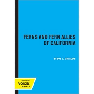 Ferns and Fern Allies of California - (California Natural History Guides) by  Steve J Grillos (Paperback) - 1 of 1