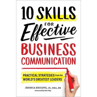 10 Skills for Effective Business Communication - by  Jessica Higgins (Paperback)