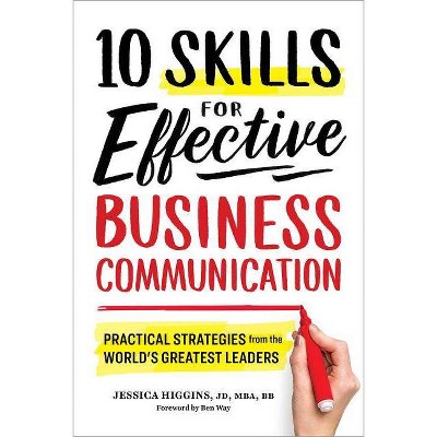 10 Skills for Effective Business Communication - by  Jessica Higgins (Paperback)