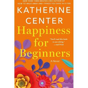 Happiness for Beginners - by Katherine Center (Paperback)
