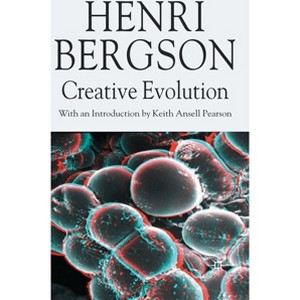 Creative Evolution - (Henri Bergson Centennial) Annotated by  H Bergson (Hardcover) - 1 of 1