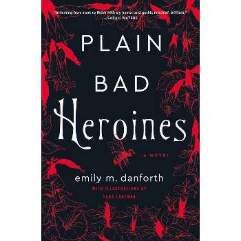 Plain Bad Heroines - by  Emily M Danforth (Hardcover)