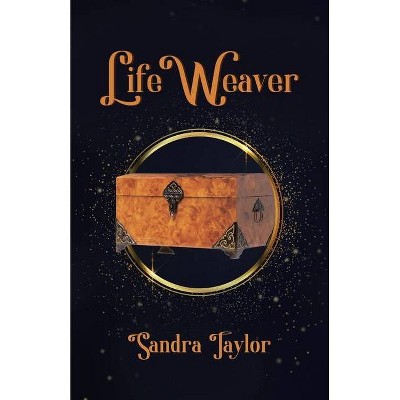 Life Weaver - (The Weaver) by  Sandra Taylor (Paperback)