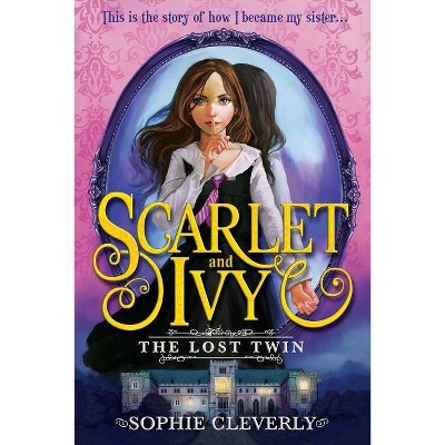 The Lost Twin - (Scarlet and Ivy) by  Sophie Cleverly (Paperback)